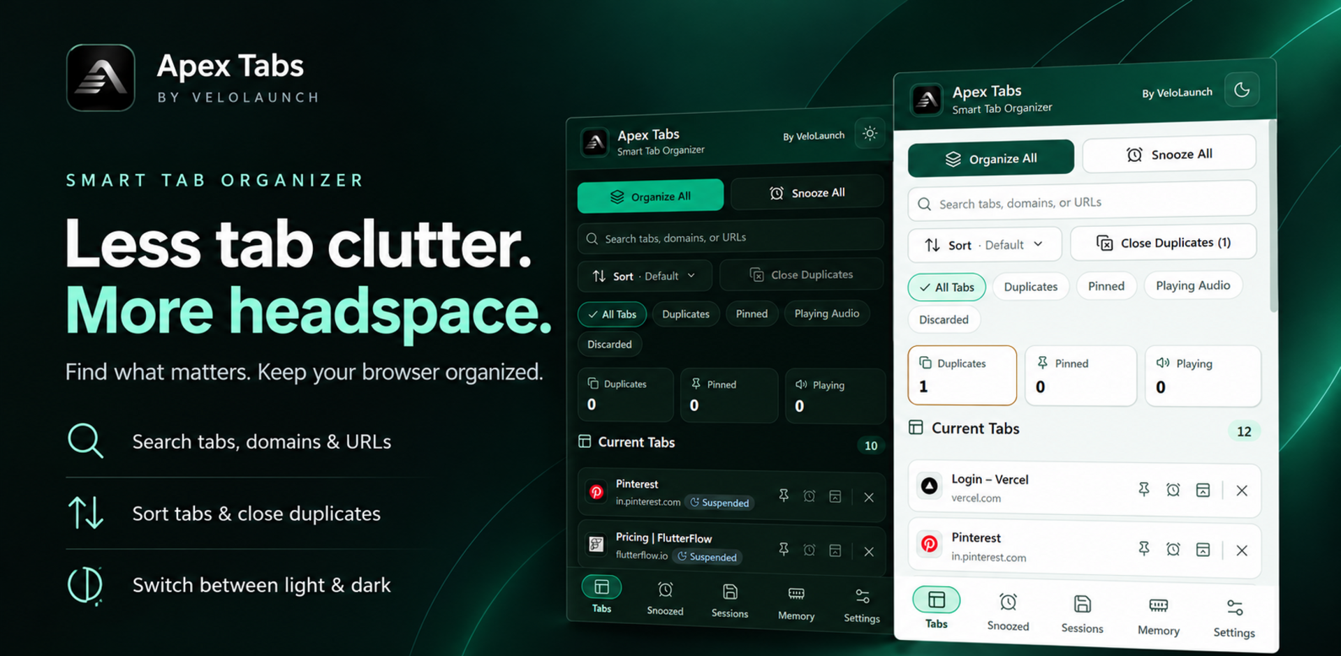 Apex Tabs by VeloLaunch, Smart Tab Organizer: Less tab clutter. More headspace. Find what matters. Keep your browser organized. Highlights: search tabs, domains and URLs; sort tabs and close duplicates; switch between light and dark. Beside them, the Apex Tabs popup is shown in dark and light themes with Organize All, Snooze All, tab search, sorting, Close Duplicates, filters, and the Current Tabs list.